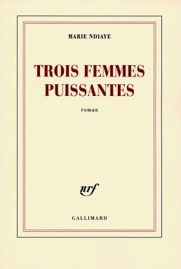 Trois femmes puissantes, Marie Ndiaye, Gallimard, 2009