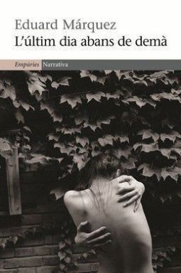 L'últim dia abans de demà, Eduard Márquez, Editorial Empúries, 2011