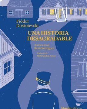 Una historia desagradable, Fiódor Dostoievski, Nòrdicalibros, 2021