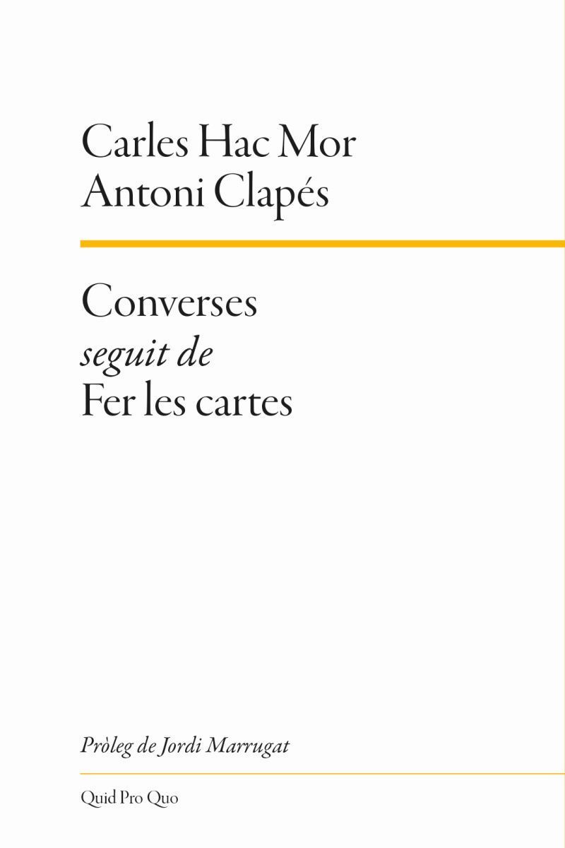 Converses seguit de Fer les cartes, Carles Hac Mor i Antoni Clapés. Quid Pro Quo, 2022