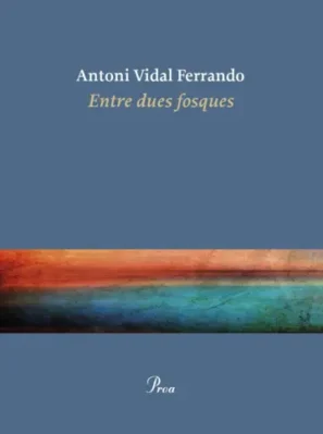 Entre dues fosques, Antoni Vidal Ferrando, Edicions Proa, 2025